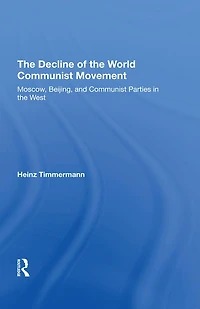 The Decline Of World Communist Movement: Moscow, Beijing, And Parties West