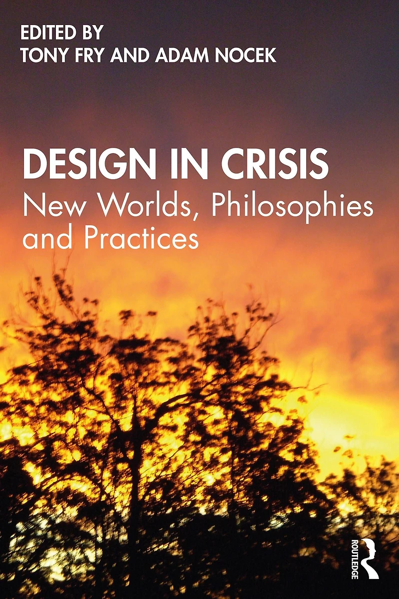 Design Crisis: New Worlds, Philosophies and Practices
