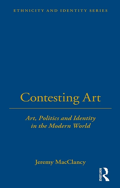 Contesting Art: Art, Politics and Identity the Modern World