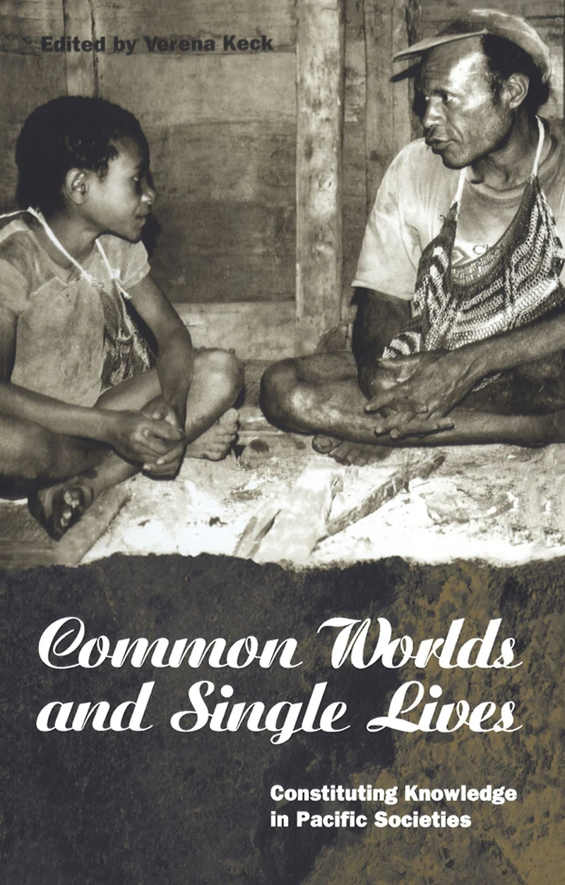 Common Worlds and Single Lives: Constituting Knowledge Pacific Societies