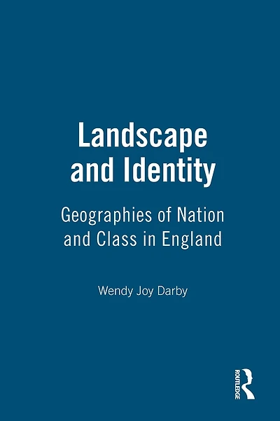 Landscape and Identity: Geographies of Nation Class England