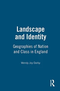 Landscape and Identity: Geographies of Nation Class England