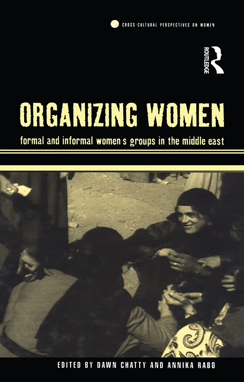 Organizing Women: Formal and Informal Women's Groups the Middle East