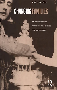 Changing Families: An Ethnographic Approach to Divorce and Separation
