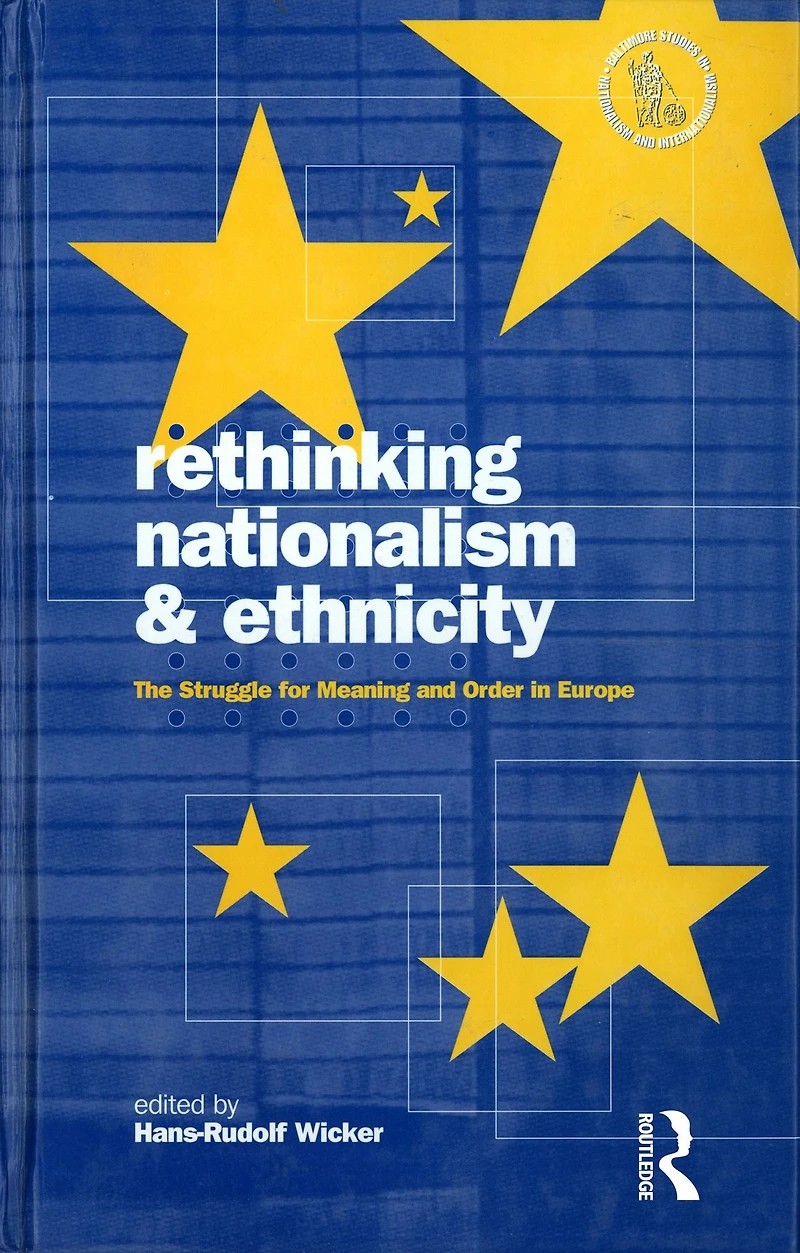 Rethinking Nationalism and Ethnicity: The Struggle for Meaning Order Europe