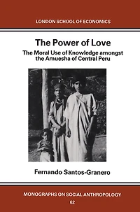 the Power of Love: Moral Use Knowledge among Amuesga Central Peru