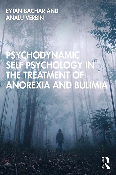 Psychodynamic Self Psychology the Treatment of Anorexia and Bulimia
