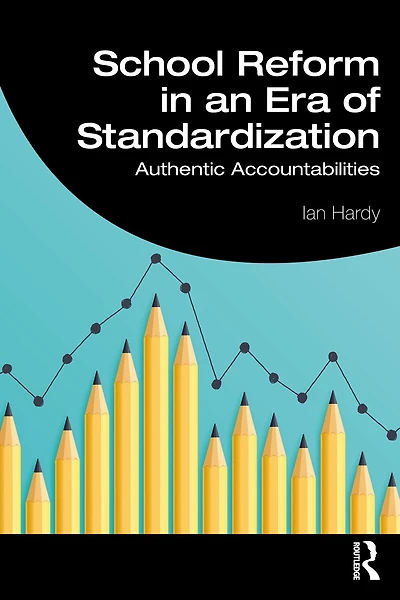 School Reform an Era of Standardization: Authentic Accountabilities
