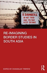 Re-imagining Border Studies South Asia
