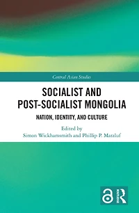 Socialist and Post-Socialist Mongolia: Nation, Identity, Culture