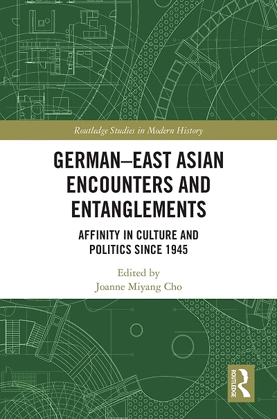 German-East Asian Encounters and Entanglements: Affinity Culture Politics Since 1945