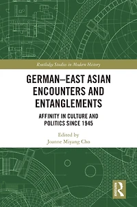 German-East Asian Encounters and Entanglements: Affinity Culture Politics Since 1945