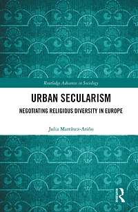Urban Secularism: Negotiating Religious Diversity Europe