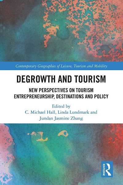 Degrowth and Tourism: New Perspectives on Tourism Entrepreneurship, Destinations Policy