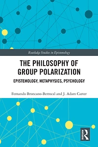 The Philosophy of Group Polarization: Epistemology, Metaphysics, Psychology