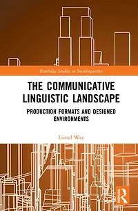 The Communicative Linguistic Landscape: Production Formats and Designed Environments
