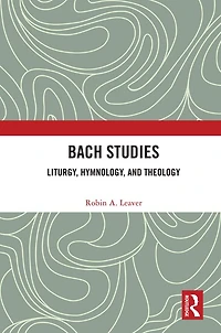 Bach Studies: Liturgy, Hymnology, and Theology
