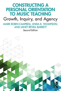 Constructing a Personal Orientation to Music Teaching: Growth, Inquiry, and Agency