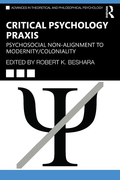 Critical Psychology Praxis: Psychosocial Non-Alignment to Modernity/Coloniality