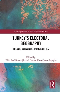 Turkey's Electoral Geography: Trends, Behaviors, and Identities