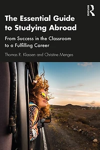 the Essential Guide to Studying Abroad: From Success Classroom a Fulfilling Career