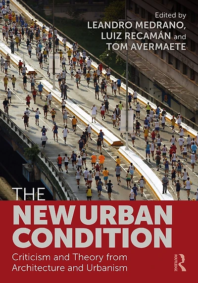 The New Urban Condition: Criticism and Theory from Architecture Urbanism
