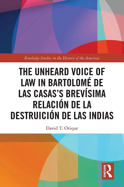 The Unheard Voice of Law Bartolomé de las Casas's Brevísima Relación la Destruición Indias