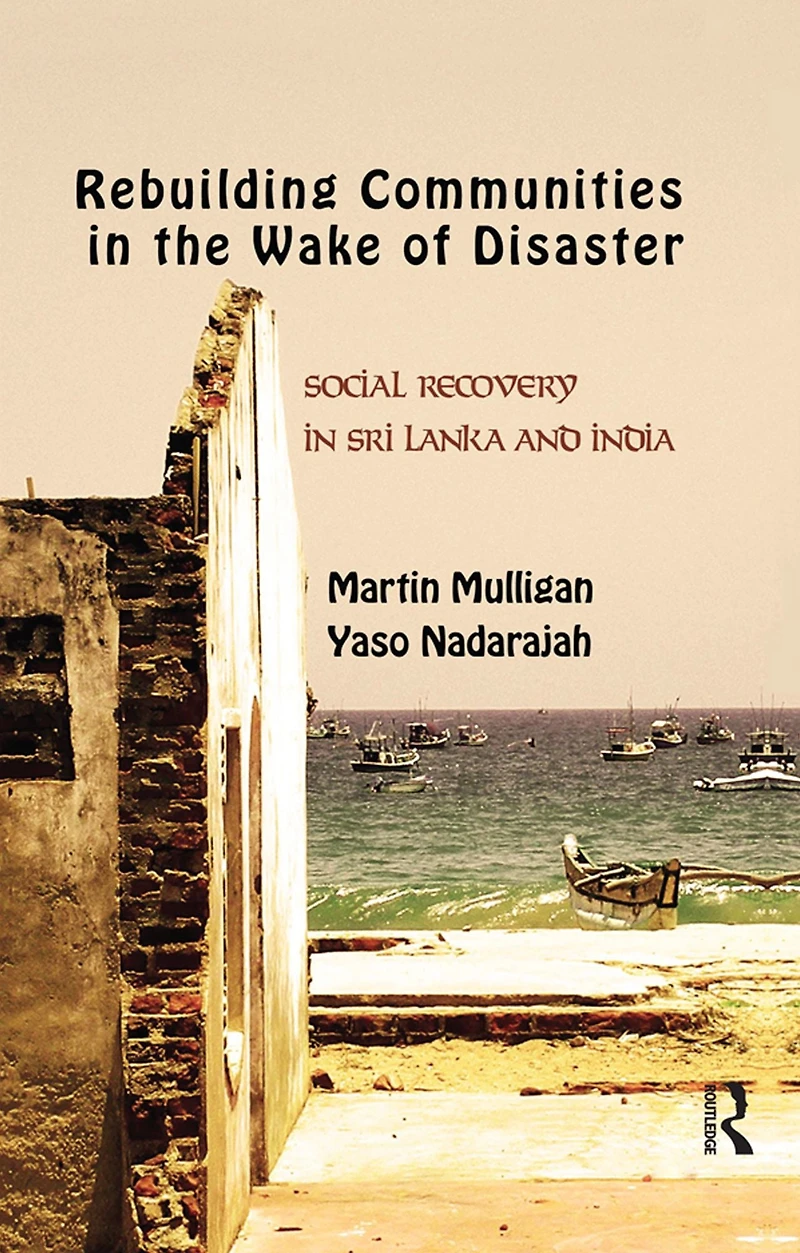 Rebuilding Local Communities the Wake of Disaster: Social Recovery Sri Lanka and India