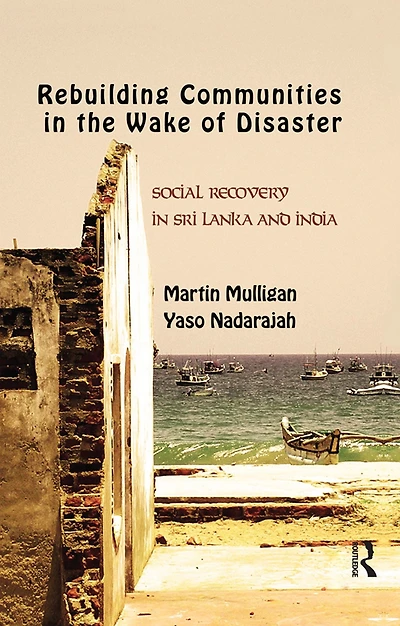 Rebuilding Local Communities the Wake of Disaster: Social Recovery Sri Lanka and India