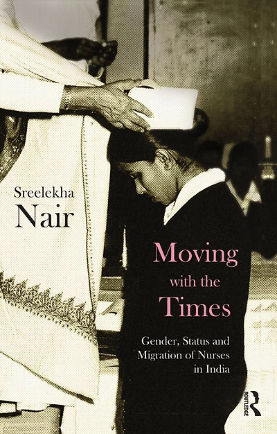 Moving with the Times: Gender, Status and Migration of Nurses India