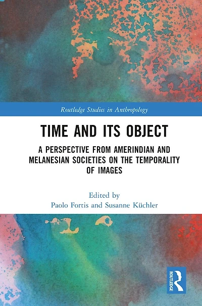 Time and Its Object: A Perspective from Amerindian Melanesian Societies on the Temporality of Images