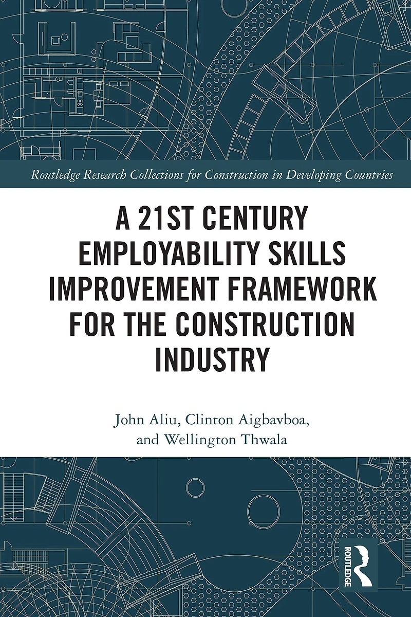 A 21st Century Employability Skills Improvement Framework for the Construction Industry