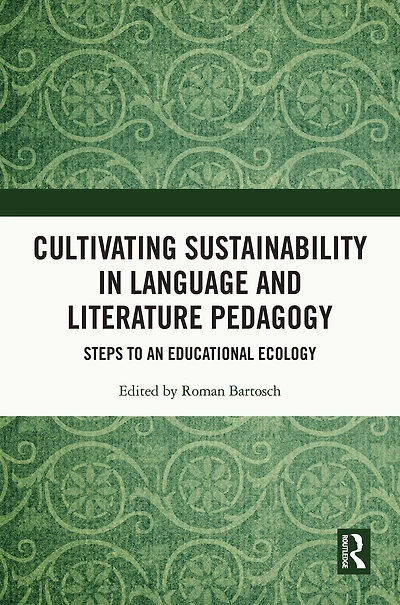 Cultivating Sustainability Language and Literature Pedagogy: Steps to an Educational Ecology