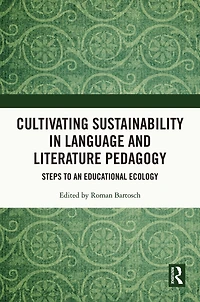 Cultivating Sustainability Language and Literature Pedagogy: Steps to an Educational Ecology
