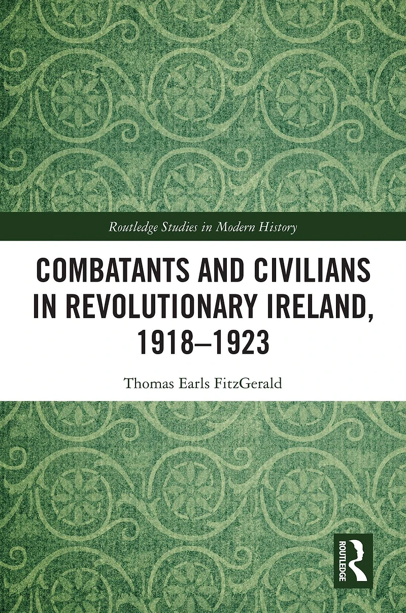 Combatants and Civilians Revolutionary Ireland, 1918-1923