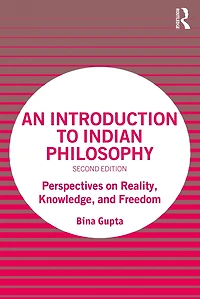 An Introduction to Indian Philosophy: Perspectives on Reality, Knowledge, and Freedom