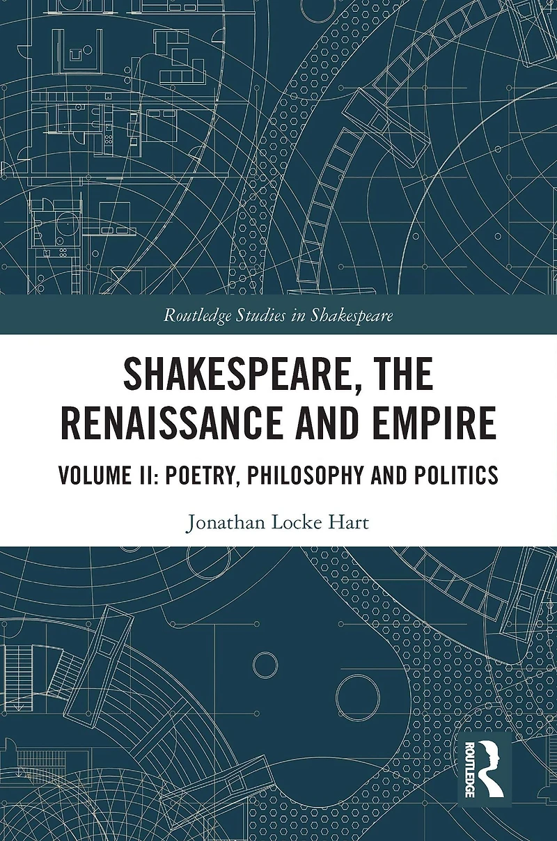 Shakespeare, the Renaissance and Empire: Volume II: Poetry, Philosophy Politics