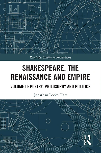 Shakespeare, the Renaissance and Empire: Volume II: Poetry, Philosophy Politics