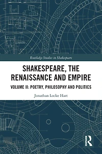 Shakespeare, the Renaissance and Empire: Volume II: Poetry, Philosophy Politics