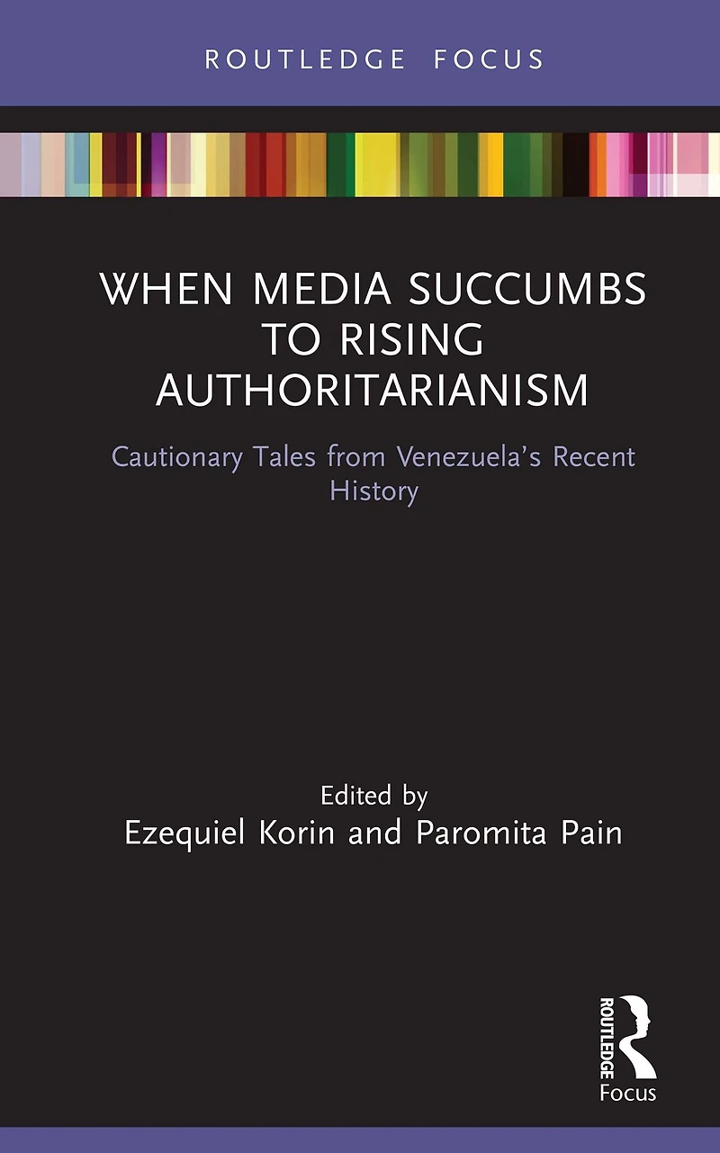 When Media Succumbs to Rising Authoritarianism: Cautionary Tales from Venezuela's Recent History