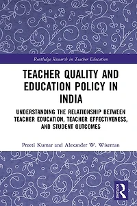 Teacher Quality and Education Policy India: Understanding the Relationship Between Education, Effectiveness, Student Outcomes