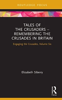 Tales of the Crusaders - Remembering Crusades Britain: Engaging Crusades, Volume Six