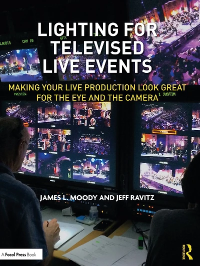 Lighting for Televised Live Events: Making Your Production Look Great the Eye and Camera