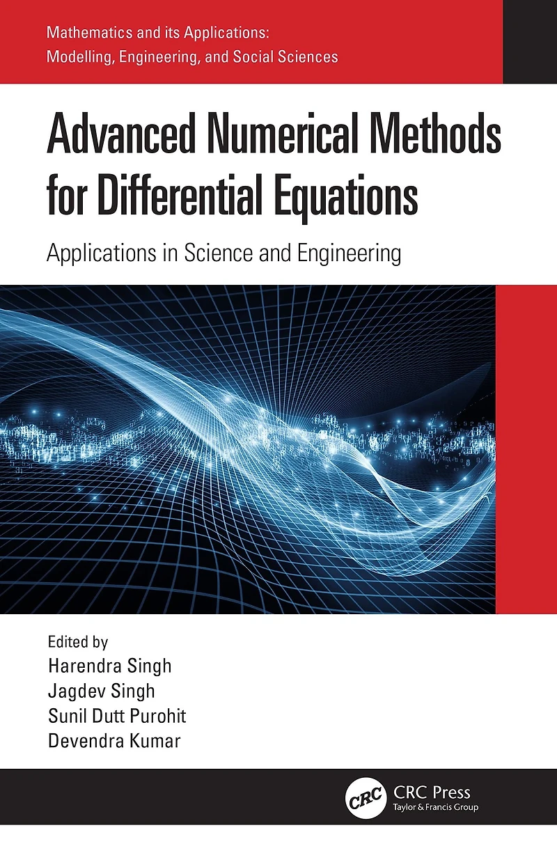 Advanced Numerical Methods for Differential Equations: Applications Science and Engineering