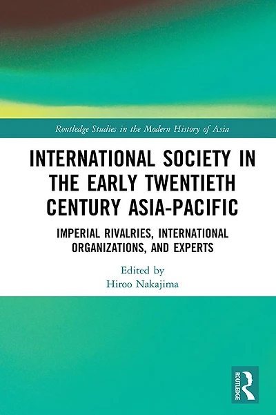 International Society the Early Twentieth Century Asia-Pacific: Imperial Rivalries, Organizations, and Experts