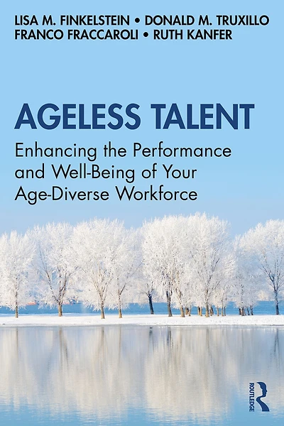 Ageless Talent: Enhancing the Performance and Well-Being of Your Age-Diverse Workforce