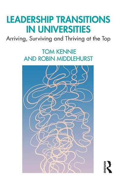 Leadership Transitions Universities: Arriving, Surviving and Thriving at the Top