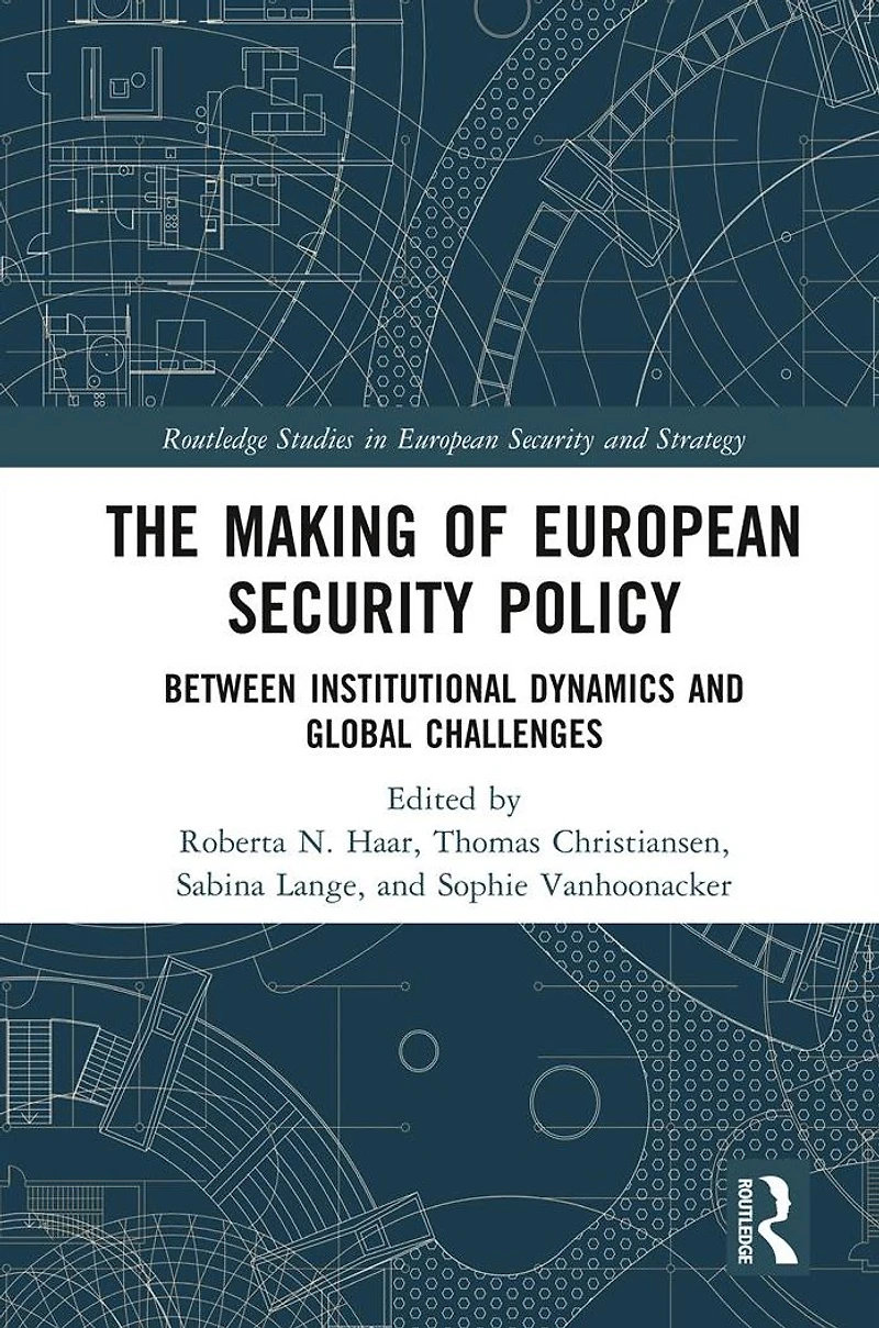 The Making of European Security Policy: Between Institutional Dynamics and Global Challenges