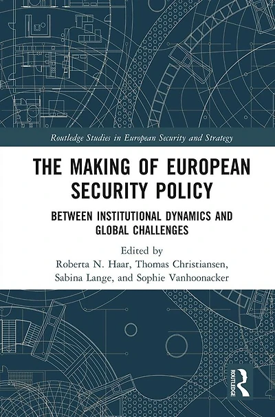 The Making of European Security Policy: Between Institutional Dynamics and Global Challenges