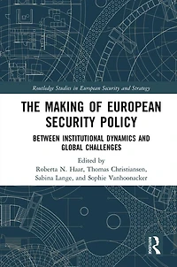 The Making of European Security Policy: Between Institutional Dynamics and Global Challenges
